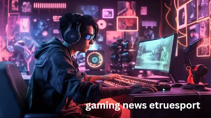 gaming news etruesport