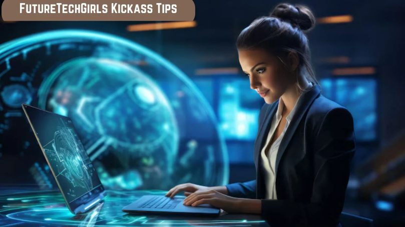 futuretechgirls kickass tips