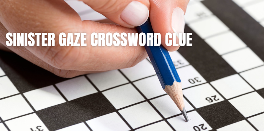 sinister gaze crossword clue