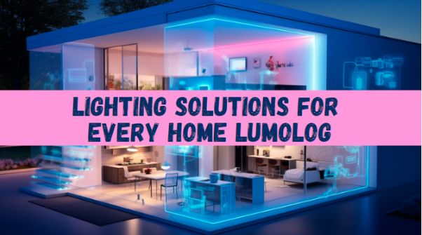 lighting solutions for every home lumolog